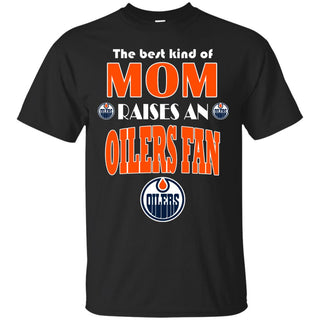 Best Kind Of Mom Raise A Fan Edmonton Oilers T Shirts