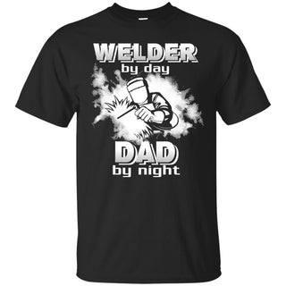 Welder By Day Dad By Night T Shirts