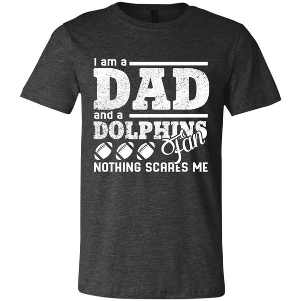 I Am A Dad And A Fan Nothing Scares Me Miami Dolphins T Shirt – Best Funny  Store