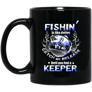 Fishin' Is Like Dating Mugs