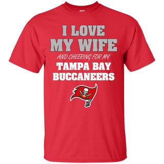 I Love My Wife And Cheering For My Tampa Bay Buccaneers T Shirts