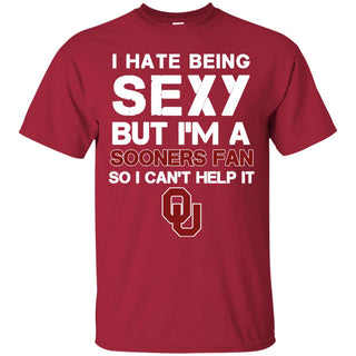 I Hate Being Sexy But I'm Fan So I Can't Help It Oklahoma Sooners Cardinal T Shirts