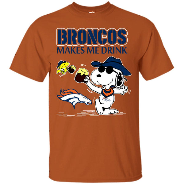 Denver Broncos Makes Me Drink Snoopy And Woodstock T-Shirt - T