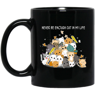 Never Be Enough Cat In My Life Cat Mugs