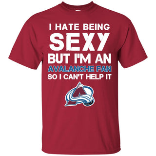 I Hate Being Sexy But I'm Fan So I Can't Help It Colorado Avalanche Cardinal T Shirts