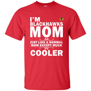 A Normal Mom Except Much Cooler Chicago Blackhawks T Shirts