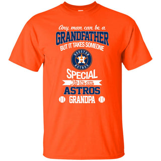 It Takes Someone Special To Be A Houston Astros Grandpa T Shirts