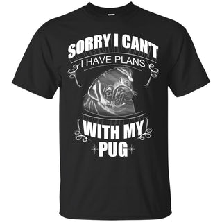 I Have A Plan With My Pug T Shirts