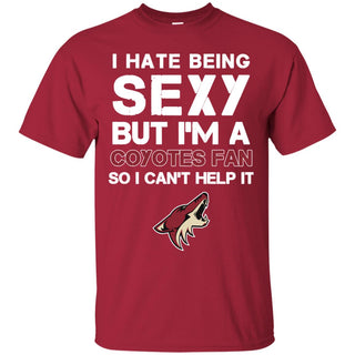 I Hate Being Sexy But I'm Fan So I Can't Help It Arizona Coyotes Cardinal T Shirts
