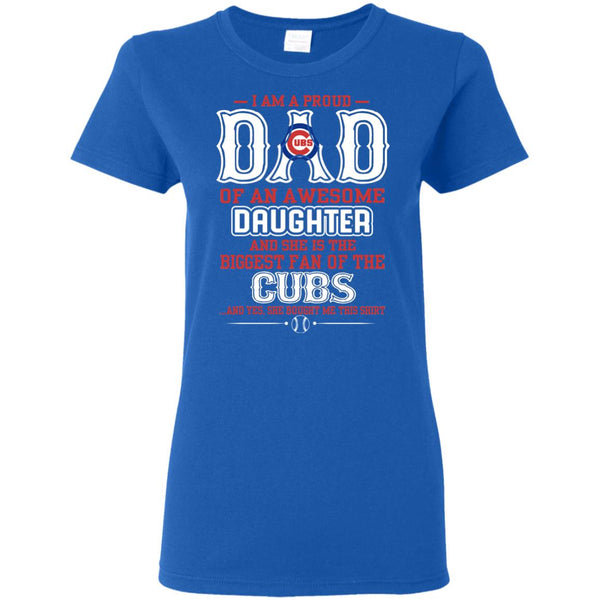 Proud Of Dad Of An Awesome Daughter Chicago Cubs T Shirts - Limotees