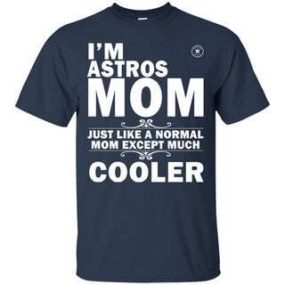 A Normal Mom Except Much Cooler Houston Astros T Shirts