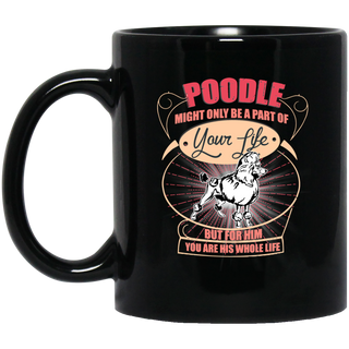 Poodle Might Only A Part Of Your Life Mugs