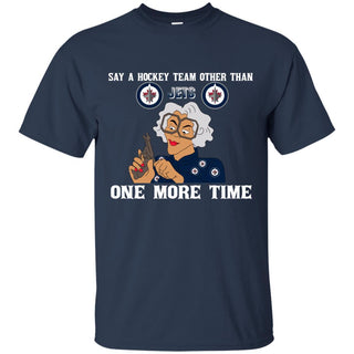 Say A Hockey Team Other Than Winnipeg Jets T Shirts