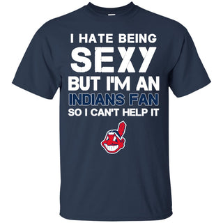 I Hate Being Sexy But I'm Fan So I Can't Help It Cleveland Indians Navy T Shirts
