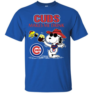Chicago Cubs Makes Me Drinks T Shirts