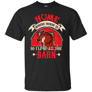 Home Is Where Horse Is T Shirts