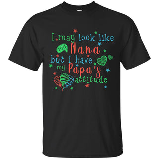 I Have My Papa's Attitude T Shirts