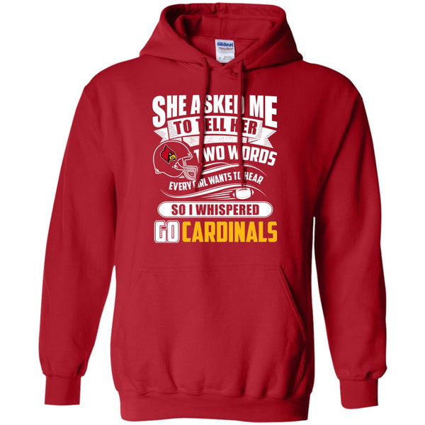 She Asked Me To Tell Her Two Words Louisville Cardinals T Shirts