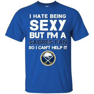 I Hate Being Sexy But I'm Fan So I Can't Help It Buffalo Sabres Royal T Shirts