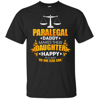 Paralegal Daddy Makes Their Daughter Happy T Shirts