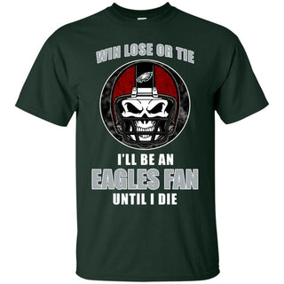 Win Lose Or Tie Until I Die I'll Be A Fan Philadelphia Eagles Forest T Shirts