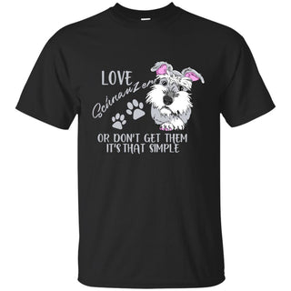 Love Schnauzers Or Don't Get Them Schnauzer T Shirts