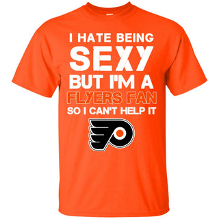 I Hate Being Sexy But I'm Fan So I Can't Help It Philadelphia Flyers Orange T Shirts