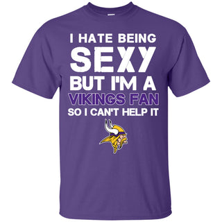 I Hate Being Sexy But I'm Fan So I Can't Help It Minnesota Vikings Purple T Shirts