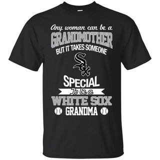 It Takes Someone Special To Be A Chicago White Sox Grandma T Shirts