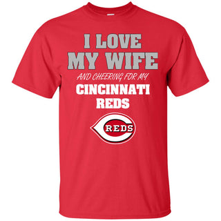I Love My Wife And Cheering For My Cincinnati Reds T Shirts