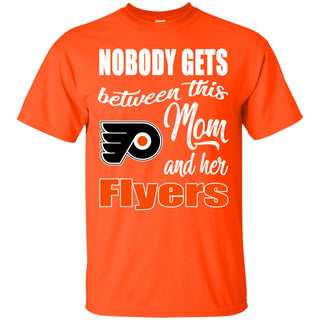 Nobody Gets Between Mom And Her Philadelphia Flyers T Shirts