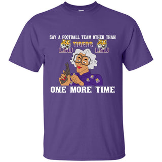 Say A Football Team Other Than LSU Tigers T Shirts