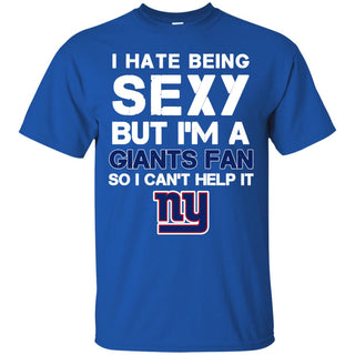 I Hate Being Sexy But I'm Fan So I Can't Help It New York Giants Royal T Shirts