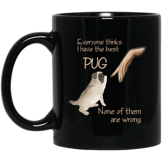 Everyone Thinks I Have The Best Pug Mugs