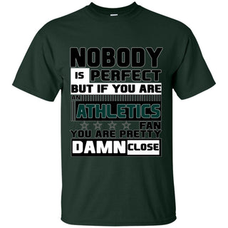 Nobody Is Perfect But If You Are An Athletics Fan T Shirts