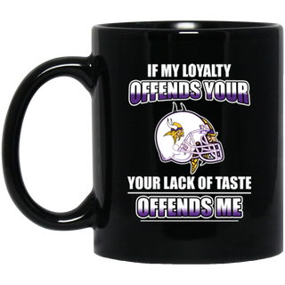 My Loyalty And Your Lack Of Taste Minnesota Vikings Mugs