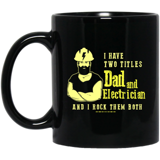 I Have Two Titles Dad And Electrician Mugs