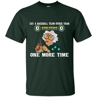 Say A Baseball Team Other Than Oakland Athletics T Shirts