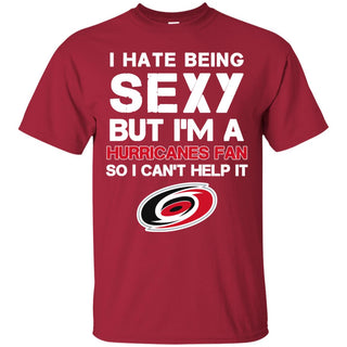I Hate Being Sexy But I'm Fan So I Can't Help It Carolina Hurricanes Cardinal T Shirts