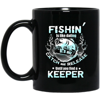 Fishin' Is Like Dating Mugs