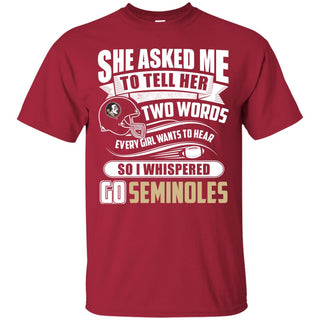 She Asked Me To Tell Her Two Words Florida State Seminoles T Shirts