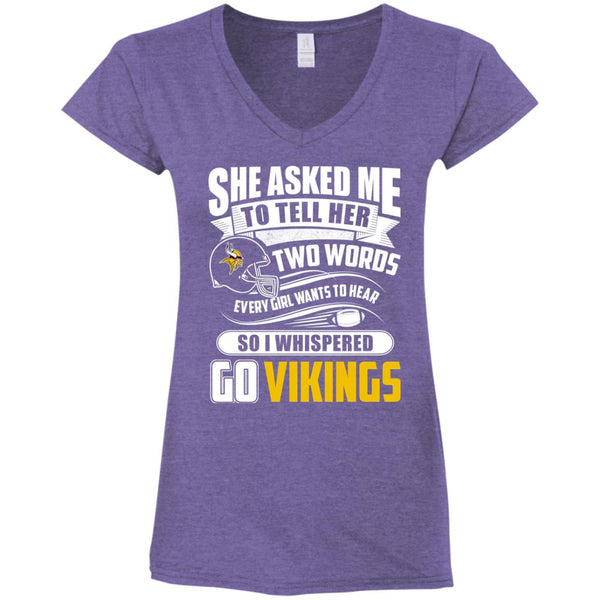 She Asked Me To Tell Her Two Words Minnesota Vikings T Shirts – Best Funny  Store