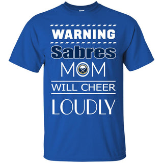 Warning Mom Will Cheer Loudly Buffalo Sabres T Shirts
