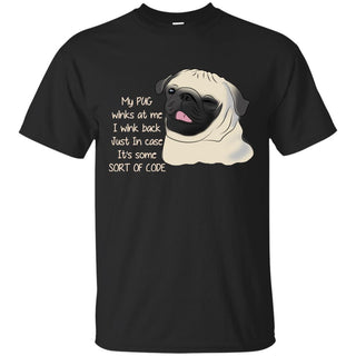 My Pug Winks At Me T Shirts