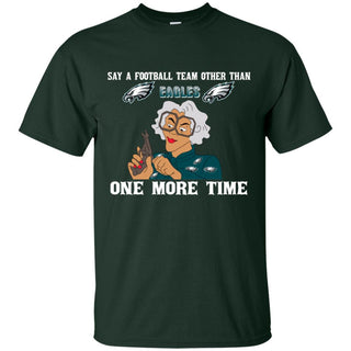 Say A Football Team Other Than Philadelphia Eagles T Shirts