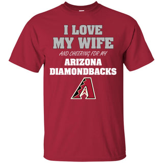 I Love My Wife And Cheering For My Arizona Diamondbacks T Shirts