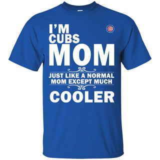 A Normal Mom Except Much Cooler Chicago Cubs T Shirts