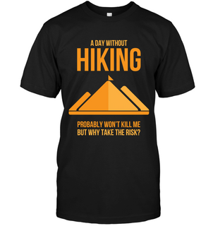 A Day Without Hiking T Shirts