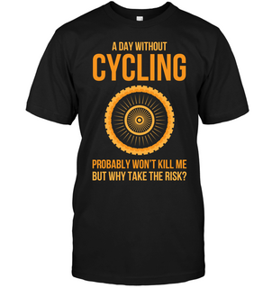 A Day Without Cycling T Shirts