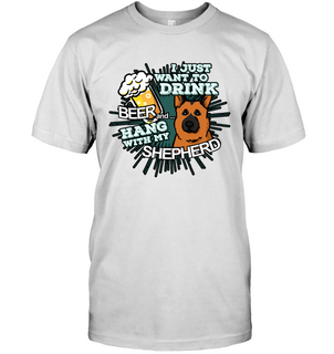 I Just Want To Drink Beer German Shepherd T Shirts